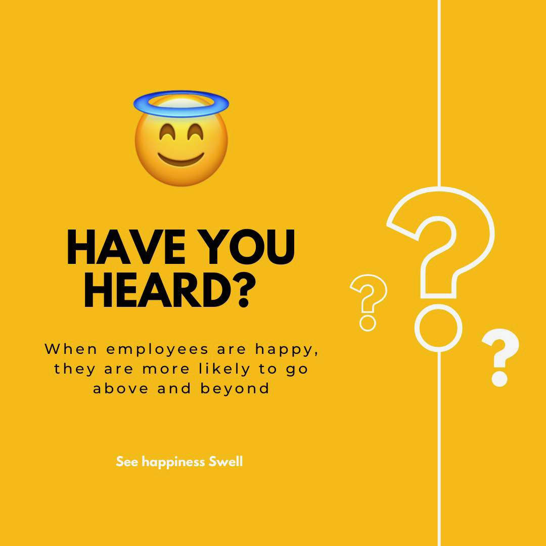 Have you heard? When employees are happy, they are more likely to go above and beyond.
