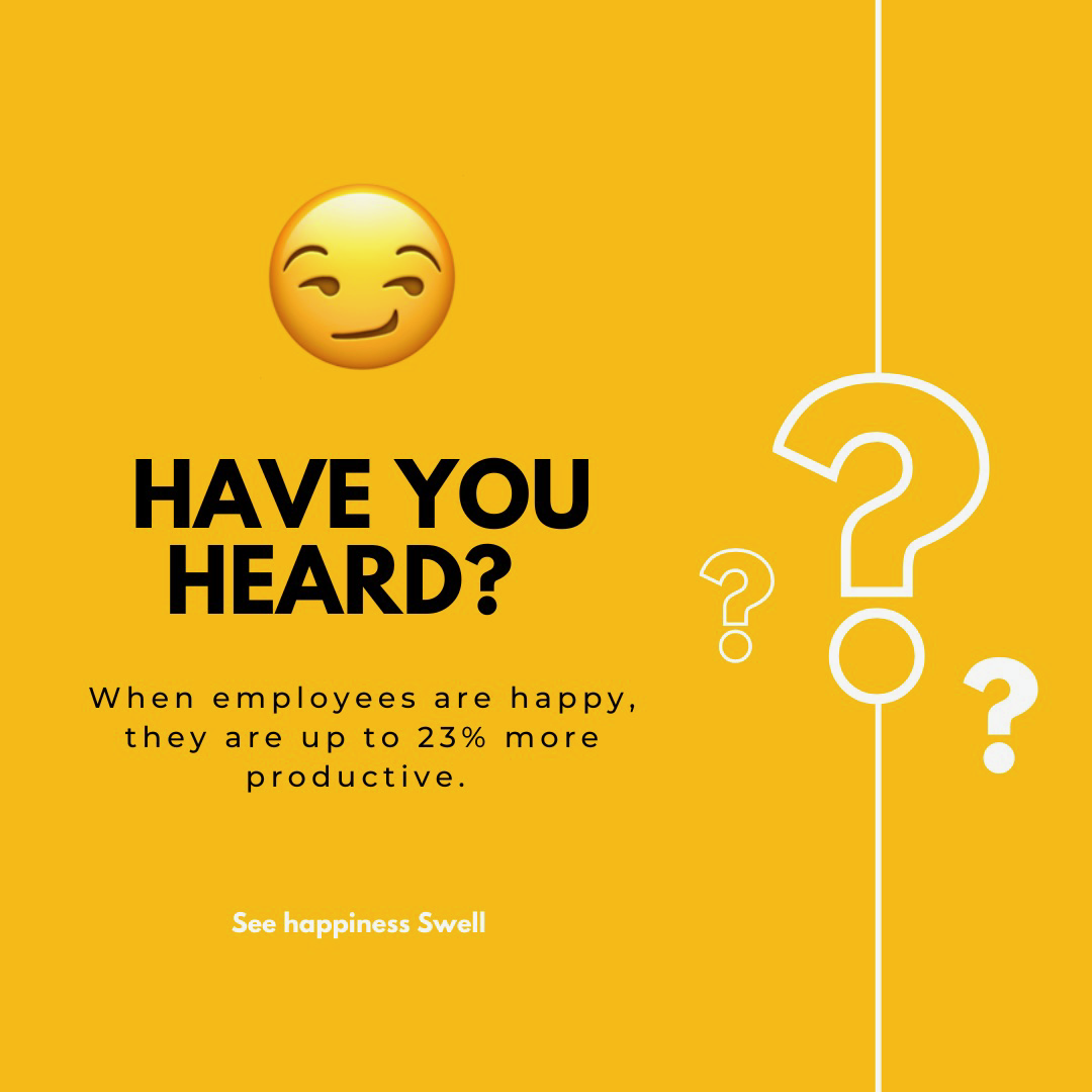 Have you heard? When employees are happy, they are up to 23% more productive.